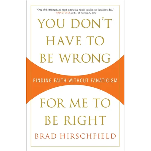 You Don't Have to Be Wrong for Me to Be Right: Finding Faith Without Fanaticism