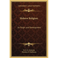 Hebrew Religion: Its Origin and Development