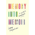 Memory Into Memoir: A Writer's Handbook