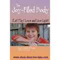 The Joy-Filled Body: Eat! Play! Love And Live Light!