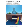 LGBTQ+ Educators in Catholic Schools: Embracing Synodality, Inclusivity, and Justice