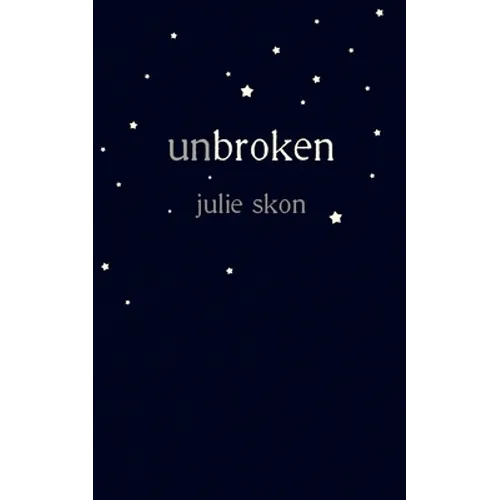 unbroken: a true story of love and loss told through poetry