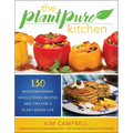 The Plantpure Kitchen: 130 Mouthwatering, Whole Food Recipes and Tips for a Plant-Based Life