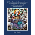 24 New Tunes in Common Meter: A Companion for the Psalter and Congregational Psalm Singing