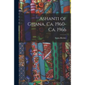Ashanti of Ghana, Ca. 1960-ca. 1966