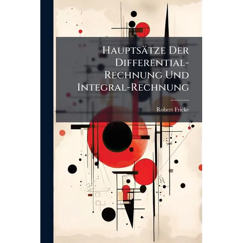 Hauptsätze Der Differential-Rechnung Und Integral-Rechnung