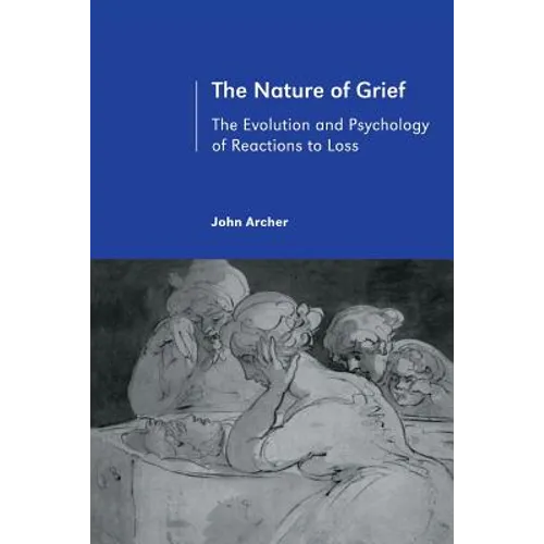 The Nature of Grief: The Evolution and Psychology of Reactions to Loss