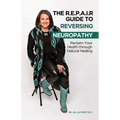 The R.E.P.A.I.R Guide to Reversing Neuropathy, Reclaim Your Health Through Natural Healing