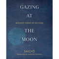 Gazing at the Moon: Buddhist Poems of Solitude