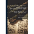 Catalogo De Las Lenguas De Las Naciones Conocidas, Y Numeracion, Division, Y Clases De Estas Segun La Diversidad De Sus Idiomas Y Dialectos: Lenguas Y