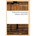 Tubercules Et Cavernes Biliaires Recherches Anatomo-Pathologiques