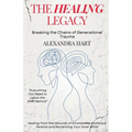 The Healing Legacy - Breaking the Chains of Generational Trauma
