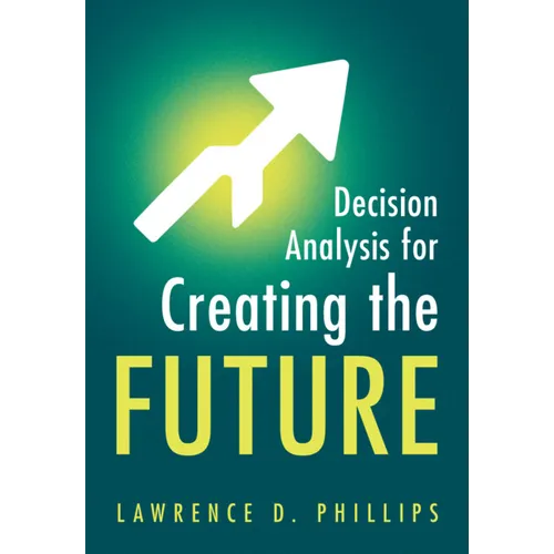 Decision Analysis for Creating the Future