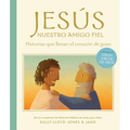 Jesús, Nuestro Amigo Fiel: Historias Que Llenan El Corazón de Gozo