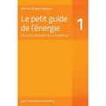 Le petit guide de l'énergie 1: Occupez-vous bien de votre énergie
