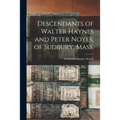 Descendants of Walter Haynes and Peter Noyes, of Sudbury, Mass.