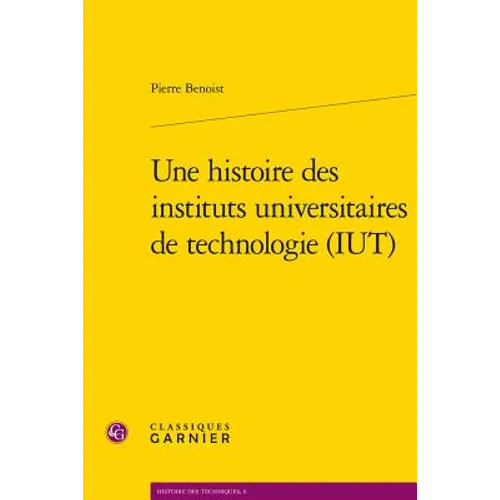 Une Histoire Des Instituts Universitaires de Technologie (Iut)