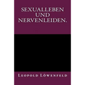 Sexualleben und Nervenleiden.: Originalausgabe von 1899