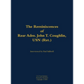 The Reminiscences of Rear Adm. John T. Coughlin, USN (Ret.): 1927-2011