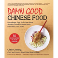 Damn Good Chinese Food: Dumplings, Egg Rolls, Bao Buns, Sesame Noodles, Roast Duck, Fried Rice, and More--50 Recipes Inspired by Life in Chinatown