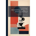 Technique Microbiologique Et Sérothérapique: Guide Pour Les Travoux Du Laboratoire