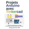Projets Arduino avec Tinkercad: Concevoir et programmer des projets électroniques basés sur Arduino avec Tinkercad
