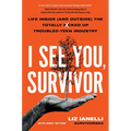 I See You, Survivor: Life Inside (and Outside) the Totally F*cked-Up Troubled Teen Industry