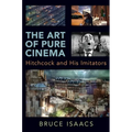 The Art of Pure Cinema: Hitchcock and His Imitators
