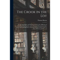 The Crook in the Lot; or The Sovereignty and Wisdom of God, in the Afflictions of Men Displayed; Together With a Christian Deportment Under Them. Bein