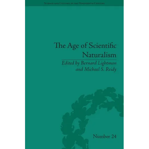 The Age of Scientific Naturalism: Tyndall and His Contemporaries