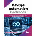 DevOps Automation Cookbook: Harness the power of DevOps with 125+ automation recipes (English Edition)