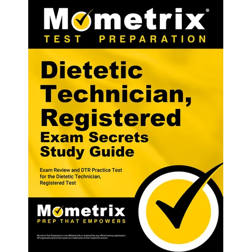 Dietetic Technician, Registered Exam Secrets Study Guide: Exam Review and Dtr Practice Test for the Dietetic Technician, Regist Ered Test
