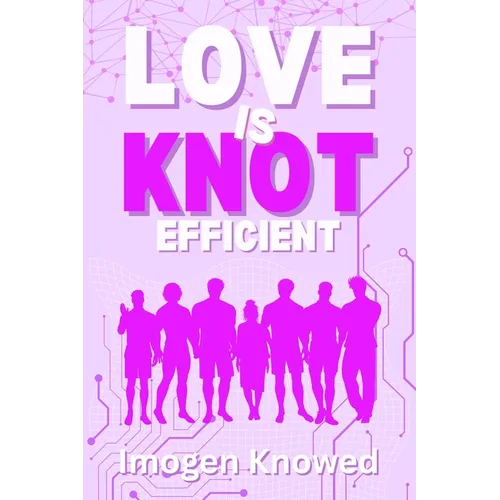Love is Knot Efficient: A Why Choose Omegaverse Romance