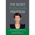 The Secret Million Dollar Paradigm: Your Formula For Success