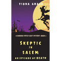Skeptic in Salem: An Episode of Death (A Dubious Witch Cozy Mystery-Book 3)