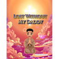 Lost Without My Daddy