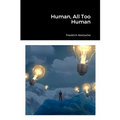 Human, All Too Human