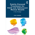 Family-Focused Treatment for Child and Adolescent Mental Health: A New Paradigm
