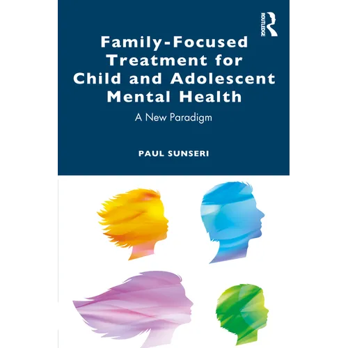 Family-Focused Treatment for Child and Adolescent Mental Health: A New Paradigm