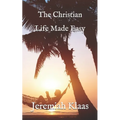 The Christian Life Made Easy