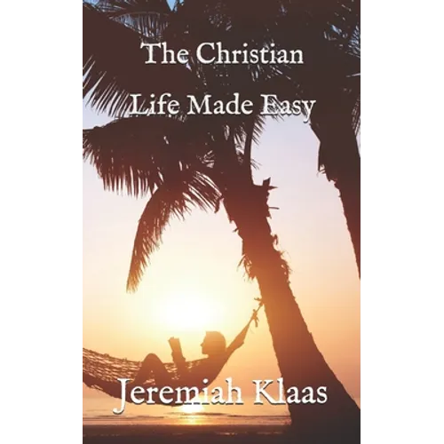 The Christian Life Made Easy