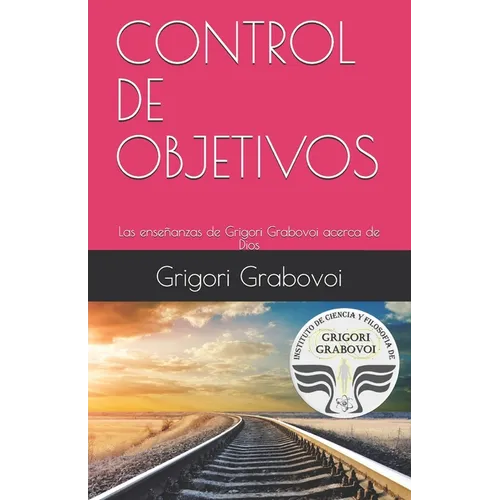 Las enseñanzas de Grigori Grabovoi acerca de Dios: Control de Objetivos