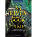 33 Lives from the Book of Time: Stories and Science to Remind You Who You Are