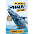 All Things Whales For Kids: Filled With Plenty of Facts, Photos, and Fun to Learn all About Whales