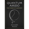 Quantum Aikido: The Power of Harmony