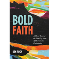 Bold Faith: A Closer Look at the Five Key Ideas of Charismatic Christianity