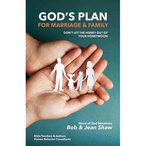 God's Plan for Marriage & Family: Don't Let the Honey out of Your Honeymoon