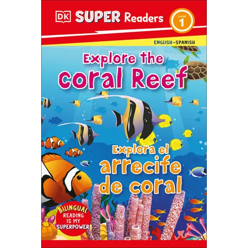 DK Super Readers Level 1 English-Spanish Bilingual Explore the Coral Reef - Explora El Arrecife de Coralb