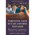Parenting Your Out-Of-Control Teenager: 8 Strategies to Reestablish Authority and Reclaim Love (Revised Edition)