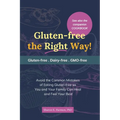 Gluten-free the Right Way!: Avoid the Common Mistakes of Eating Gluten-free so You and Your Family Can Heal and Feel Your Best